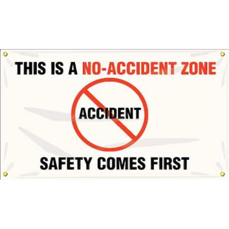 Banner, This Is No-Accident Zone Safety Comes First, 28 in H x, 48 in W, Poly Sheeting MPN:MBR414