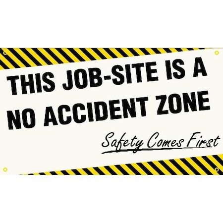 Banner, This Job-Site Is A No Accident Zone, Safety Comes First, 28 in H x, 48 in W, Poly Sheeting MPN:MBR416