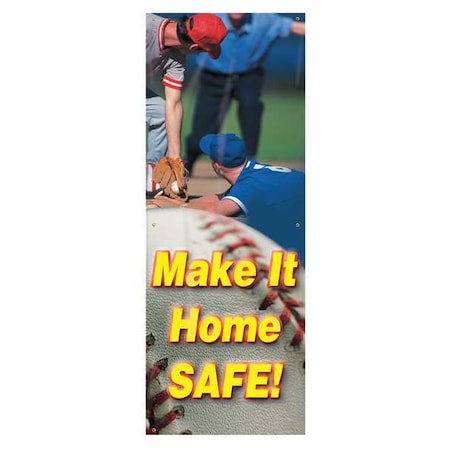 Banner, Make It Home Safe!, 74 in H x, 28 in W, Poly Sheeting MPN:MBR615