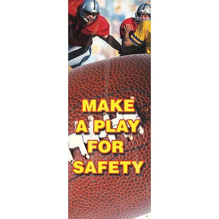Safety Banner, Make A Play For Safety!, 74 in H x, 28 in W, Poly Sheeting MPN:MBR621