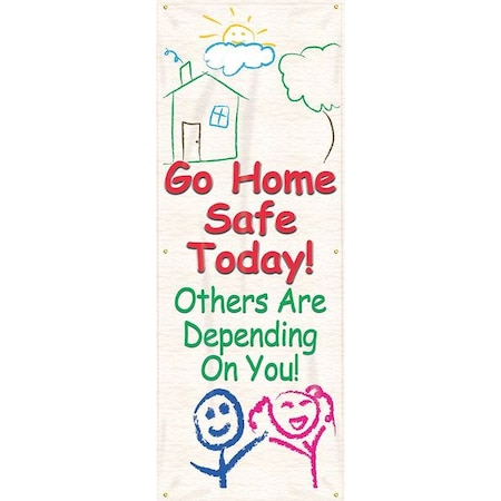 Safety Banner, Go Home Safe Today! Others Are Depending On You!, 74 in H x, 28 in W, Poly Sheeting MPN:MBR626
