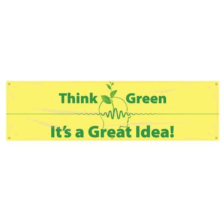 Banner, Think Green It'S A Great Idea, 28 in H x, 96 in W, Poly Sheeting MPN:MBR705