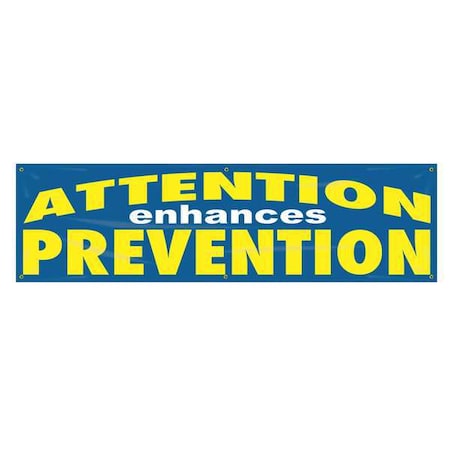 Banner, Attention Enhances Prevention, 28 in H x, 96 in W, Poly Sheeting MPN:MBR800