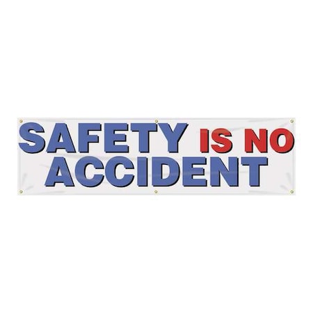 Banner, Safety Is No Accident, 28 in H x, 96 in W, Poly Sheeting MPN:MBR805