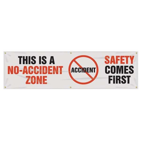 Banner, This Is A No-Accident Zone, Safety Comes First, 28 in H x, 96 in W, Poly Sheeting MPN:MBR809