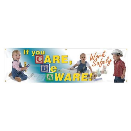 Banner, If You Care Be Aware. Work Safely, 28 in H x, 96 in W, Poly Sheeting MPN:MBR810