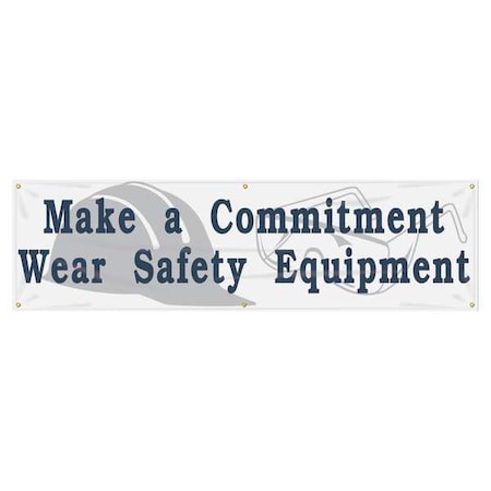 Banner, Make A Commitment Wear Safety Equipment, 28 in H x, 96 in W, Poly Sheeting MPN:MBR814