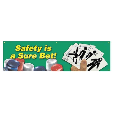 Banner, Safety Is A Sure Bet!, 28 in H x, 96 in W, Poly Sheeting MPN:MBR822