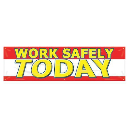 Banner, Work Safely Today, 28 in H x, 96 in W, Poly Sheeting MPN:MBR825