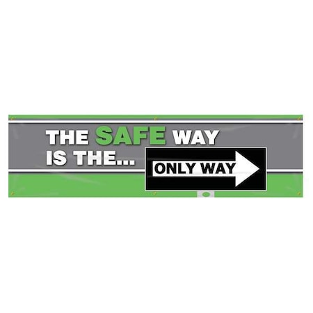 Banner, The Safe Way Is The Only Way, 28 in H x, 96 in W, Poly Sheeting MPN:MBR827