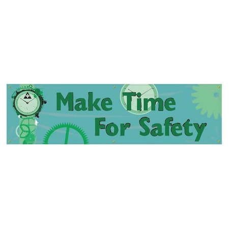 Banner, Make Time For Safety, 28 in H x, 96 in W, Poly Sheeting MPN:MBR829
