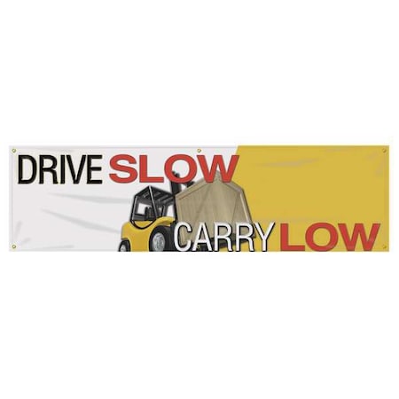 Banner, Drive Slow, Carry Low, 28 in H x, 96 in W, Poly Sheeting MPN:MBR839