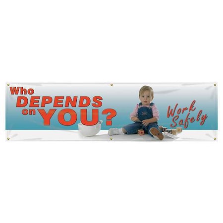 Banner, Who Depends On You? Work Safely, 28 in H x, 96 in W, Poly Sheeting MPN:MBR850