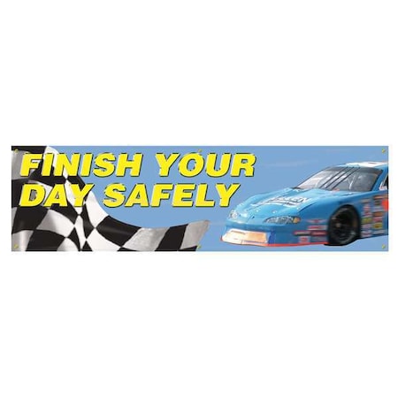 Banner, Finish Your Day Safely, 28 in H x, 96 in W, Poly Sheeting MPN:MBR852