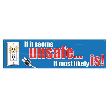 Banner, If It Seems UnsafeÂ¿ It Most Likely Is!, 28 in H x, 96 in W, Poly Sheeting MPN:MBR854