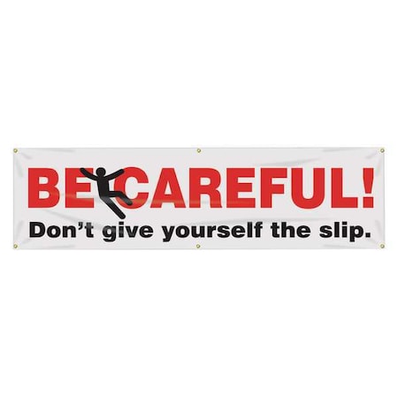 Banner, Be Careful Don'T Slip, 28 in H x, 96 in W, Poly Sheeting MPN:MBR873