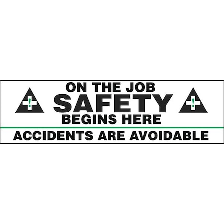 Safety Banner, On The Job Safety Begins Here Accidents Are Avoidable, 28 in H x, 96 in W MPN:MBR884