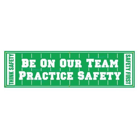 Banner, Be On Our Team Practice Safety, 28 in H x, 96 in W, Poly Sheeting MPN:MBR892