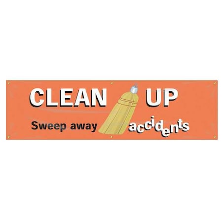 Banner, Clean Up Sweep Away Accidents, 28 in H x, 96 in W, Poly Sheeting MPN:MBR958