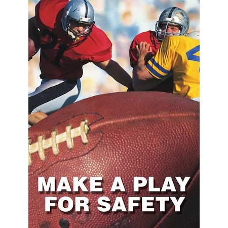 Safety Poster, Make A Play for Safety!, 22 in H x, 17 in W, Plastic MPN:SP124506L