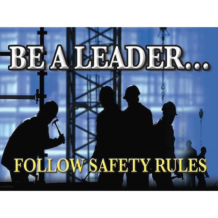 Poster, Be A Leader Follow Safety Rules, 17 in H x, 22 in W, Plastic MPN:SP124523L