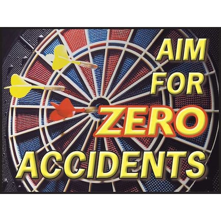 Poster, Aim For Zero Accidents, 17 in H x, 22 in W, Plastic MPN:SP124524L