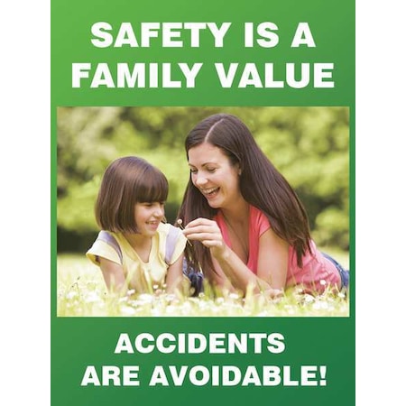 Poster, Safety Is A Family Value Accidents Are Avoidable, 22 in H x, 17 in W, Plastic MPN:SP124531L