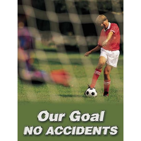 Poster, Our Goal No Accidents, 22 in H x, 17 in W, Plastic MPN:SP124540L