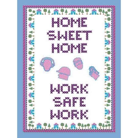 Poster, Home Sweet Home Work Safe Work, 22 in H x, 17 in W, Plastic MPN:SP125154L