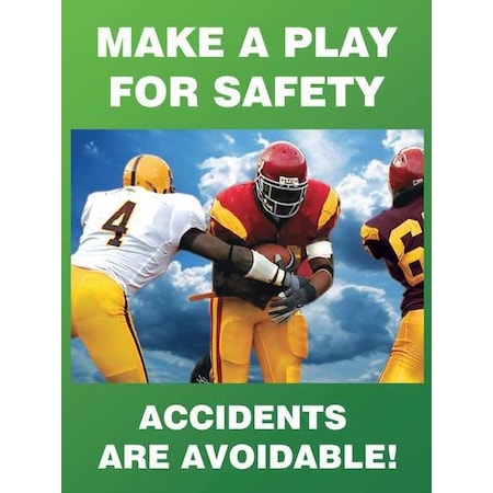 Poster, Make A Play For Safety, Accidents Are Avoidable, 22 in H x, 17 in W, Plastic MPN:SP125156L