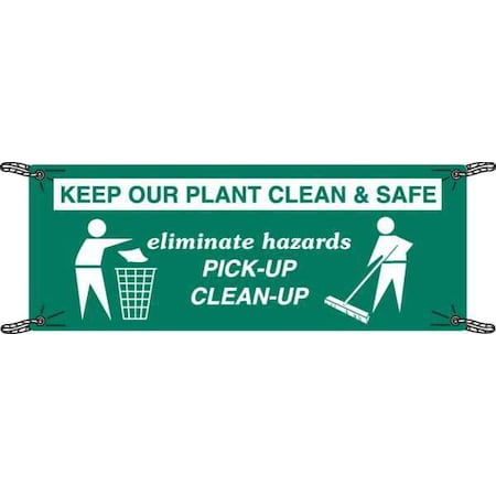 Safety Banner, Keep Our Plant Clean And Safe, 48 in H x, 120 in W, Polyethylene MPN:106321