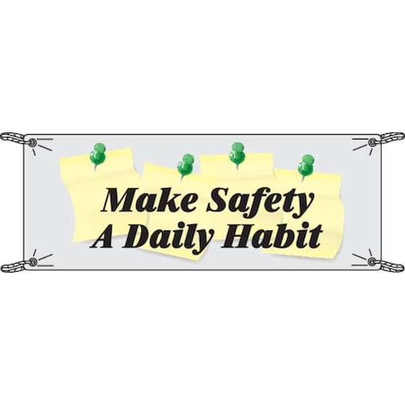Safety Banner, Make Safety A Daily Habit, 42 in H x, 120 in W, Vinyl MPN:106322