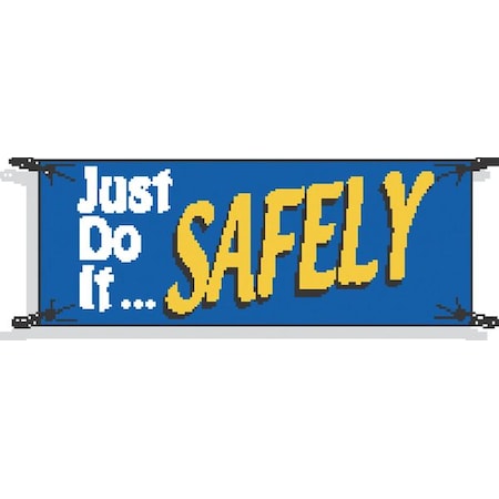 Safety Banner, Just Do It. Safely, 48 in H x, 120 in W, Polyethylene MPN:50910