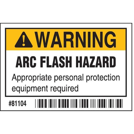 Arc Flash Protection Label, 2 In. H, PK100, 81104 MPN:81104