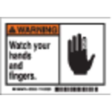 Machine/Equipment Label, Watch Your Hands and Fingers, 3 1/2 in H x, 5 in W, Polyester MPN:86839