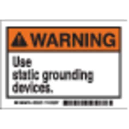 Machine/Equipment Label, Use Static Grounding Devices, 3 1/2 in H x, 5 in W, Vinyl MPN:86903