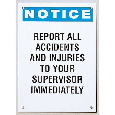 Notice Sign, Report All Accidents And Injuries To Your Supervisor Immediately, 14 in H x, 10 in W MPN:OR20410