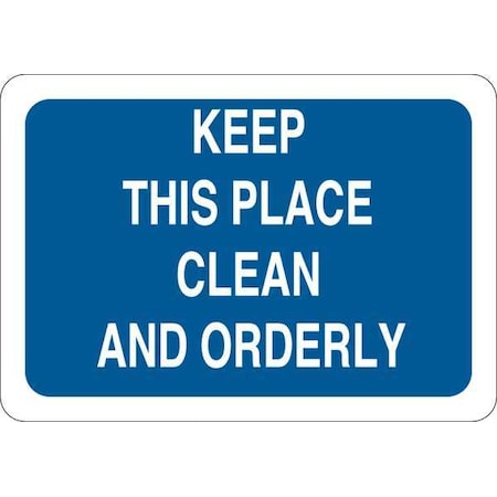 No Header, Keep This Place Clean And Orderly, 10 in W x 7 in H, Vinyl MPN:34GM55