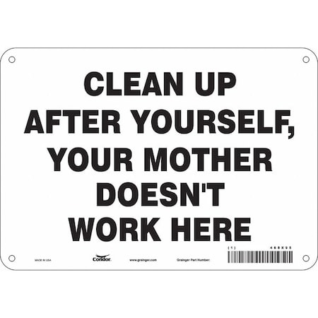 CLEAN UP AFTER YOURSELF, YOUR MOTHER DOESN'T WORK HERE, 10 in W x 7 in H, Vertical Rectangle, 468X95 MPN:468X95