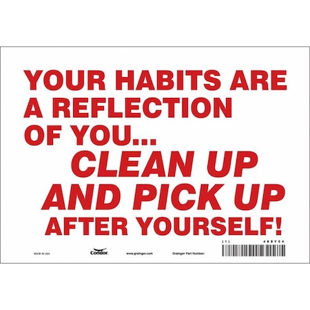 YOUR HABITS ARE A REFLECTION OF YOU.CLEAN UP AND PICK UP AFTER YOURSELF!, 10 in W x 7 in H, 468Y04 MPN:468Y04