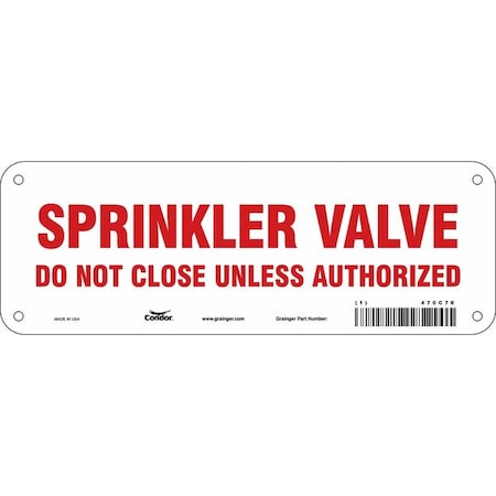 Sprinkler Valve Do Not Close Unless Authorized, 10 in W x 3 1/2 in H, Rectangle, Aluminum, 470C76 MPN:470C76
