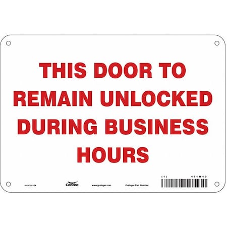 This Door To Remain Unlocked During Business Hours, 10 in W x 7 in H, Rectangle, Aluminum, 471W40 MPN:471W40