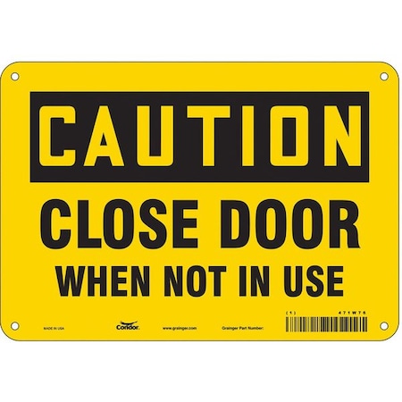 Caution, Close Door When Not In Use, 10 in W x 7 in H, Vertical Rectangle, Aluminum, 471W76 MPN:471W76