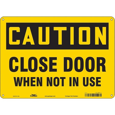 Caution, Close Door When Not In Use, 14 in W x 10 in H, Horizontal Rectangle, Aluminum, 471W77 MPN:471W77