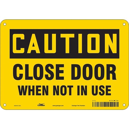 Caution, Close Door When Not In Use, 10 in W x 7 in H, Vertical Rectangle, Polyethylene, 471W79 MPN:471W79
