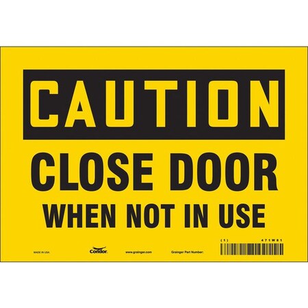 Caution, Close Door When Not In Use, 10 in W x 7 in H, Vertical Rectangle, Vinyl, 471W81 MPN:471W81