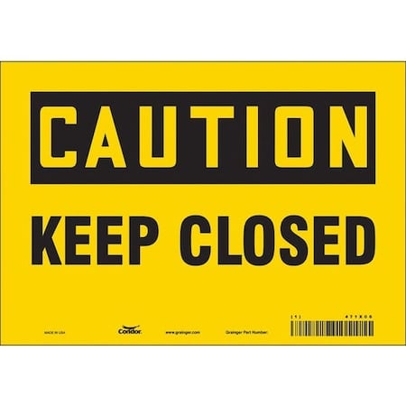 Caution, Keep Closed, 10 in W x 7 in H, Vertical Rectangle, Vinyl, 471X06 MPN:471X06