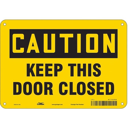 Caution, Keep This Door Closed, 10 in W x 7 in H, Vertical Rectangle, Aluminum, 471X08 MPN:471X08
