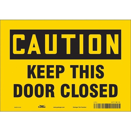 Caution, Keep This Door Closed, 10 in W x 7 in H, Vertical Rectangle, Vinyl, 471X13 MPN:471X13