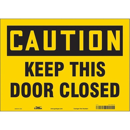 Caution, Keep This Door Closed, 14 in W x 10 in H, Horizontal Rectangle, Vinyl, 471X14 MPN:471X14